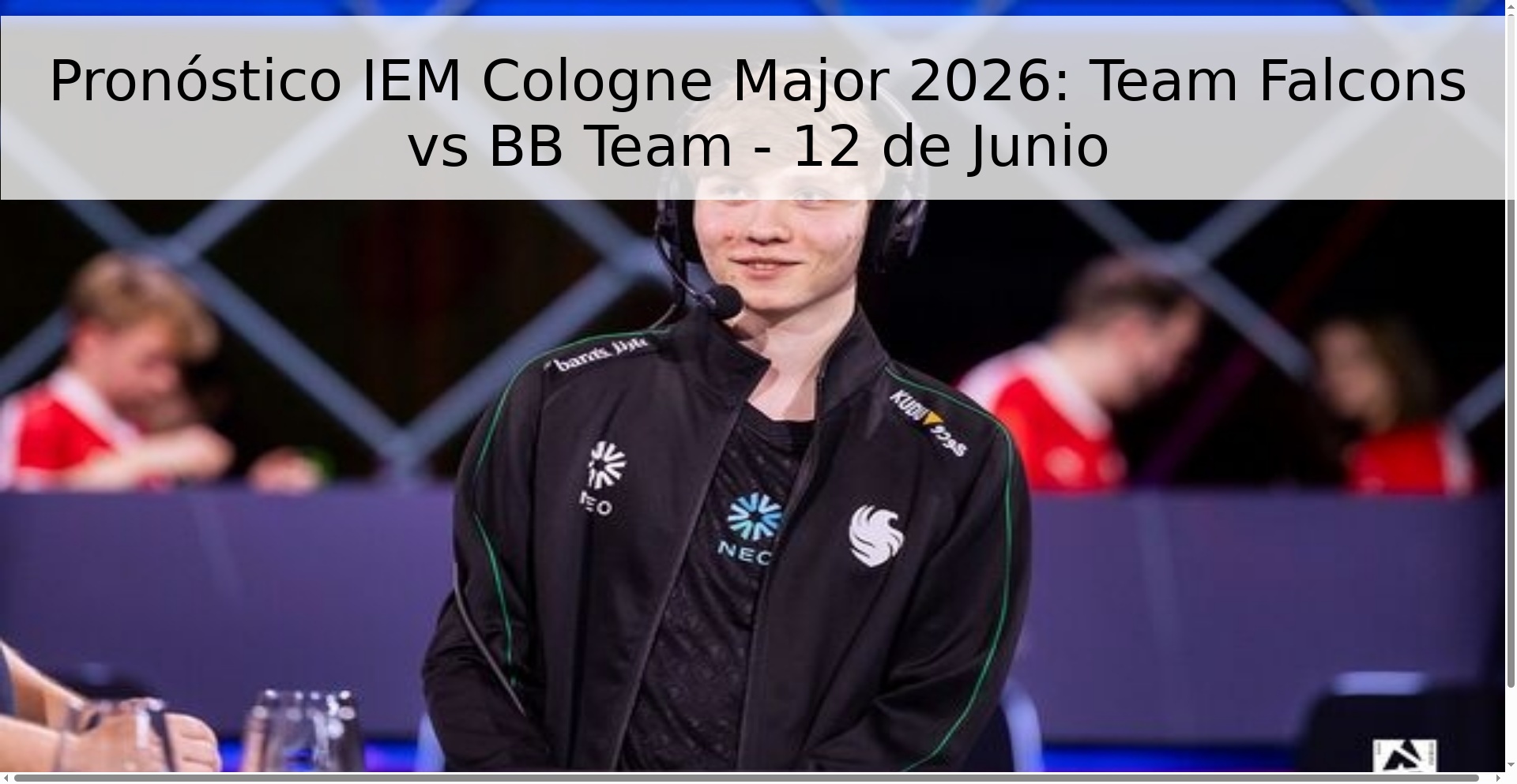 Pronóstico IEM Cologne Major 2026: Team Falcons vs BB Team - 12 de Junio Pronóstico IEM Cologne Major 2026: Team Falcons vs BB Team - 12 de Junio