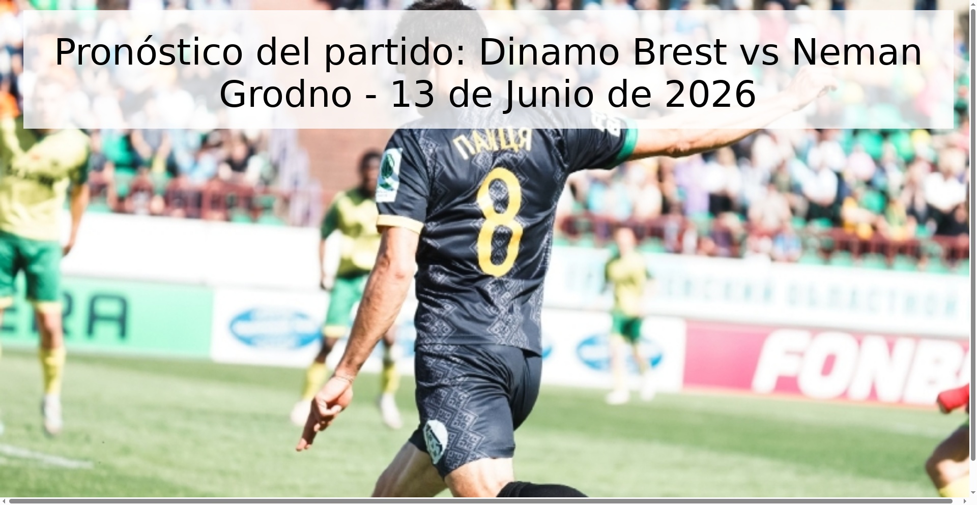 Pronóstico del partido: Dinamo Brest vs Neman Grodno - 13 de Junio de 2026 Pronóstico del partido: Dinamo Brest vs Neman Grodno - 13 de Junio de 2026