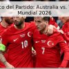 Pronóstico del Partido: Australia vs. Turquía – Mundial 2026
