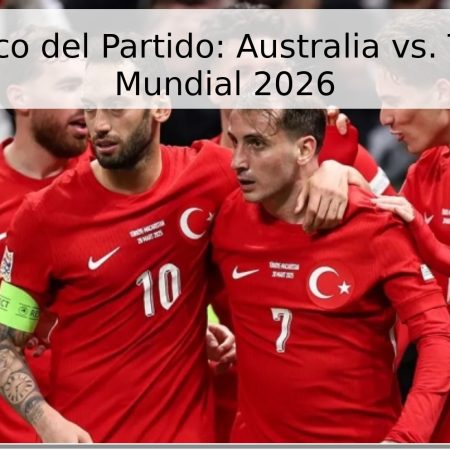 Pronóstico del Partido: Australia vs. Turquía – Mundial 2026