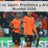 Países Bajos vs. Japón: Pronóstico y Análisis para el Mundial 2026