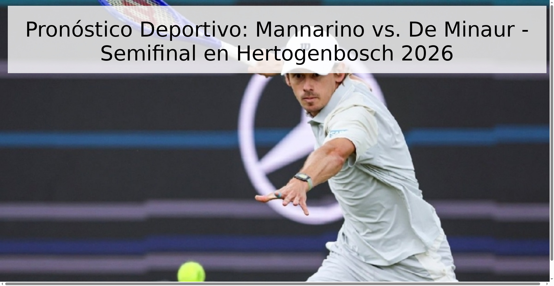 Pronóstico Deportivo: Mannarino vs. De Minaur - Semifinal en Hertogenbosch 2026 Pronóstico Deportivo: Mannarino vs. De Minaur - Semifinal en Hertogenbosch 2026