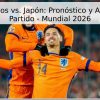 Países Bajos vs. Japón: Pronóstico y Análisis del Partido – Mundial 2026