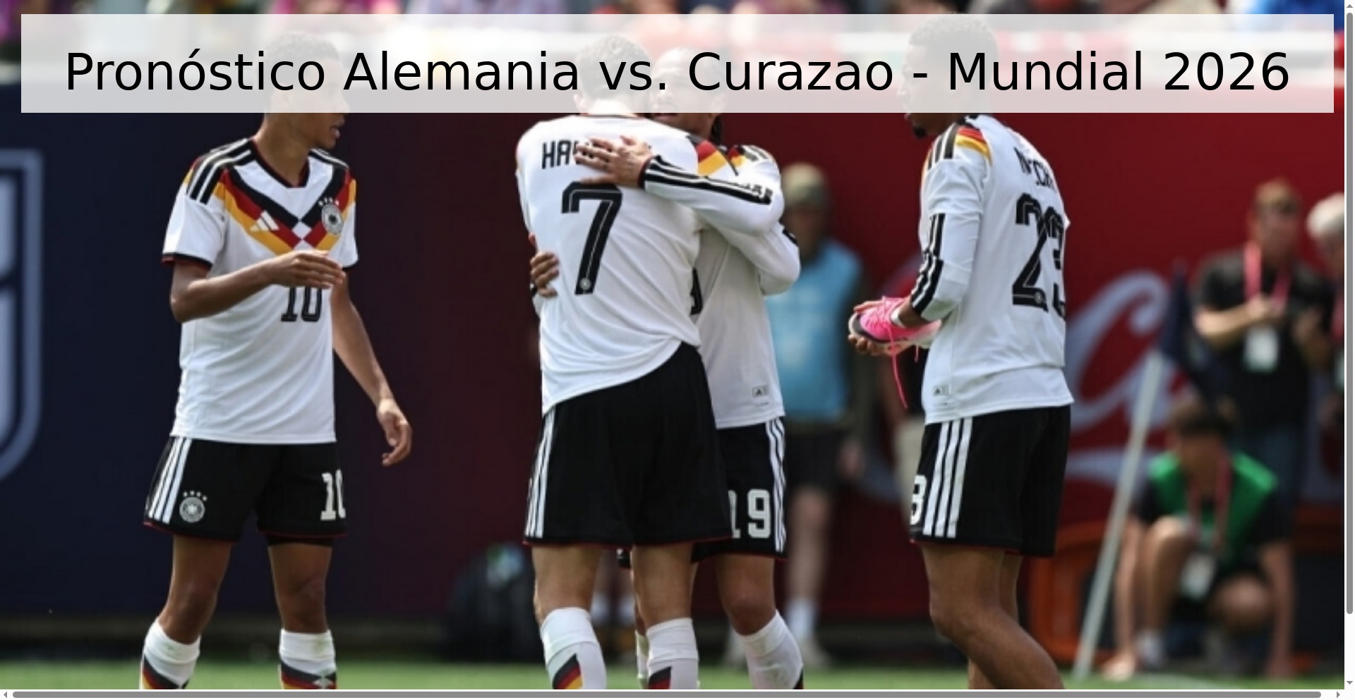 Pronóstico Alemania vs. Curazao - Mundial 2026 Pronóstico Alemania vs. Curazao - Mundial 2026