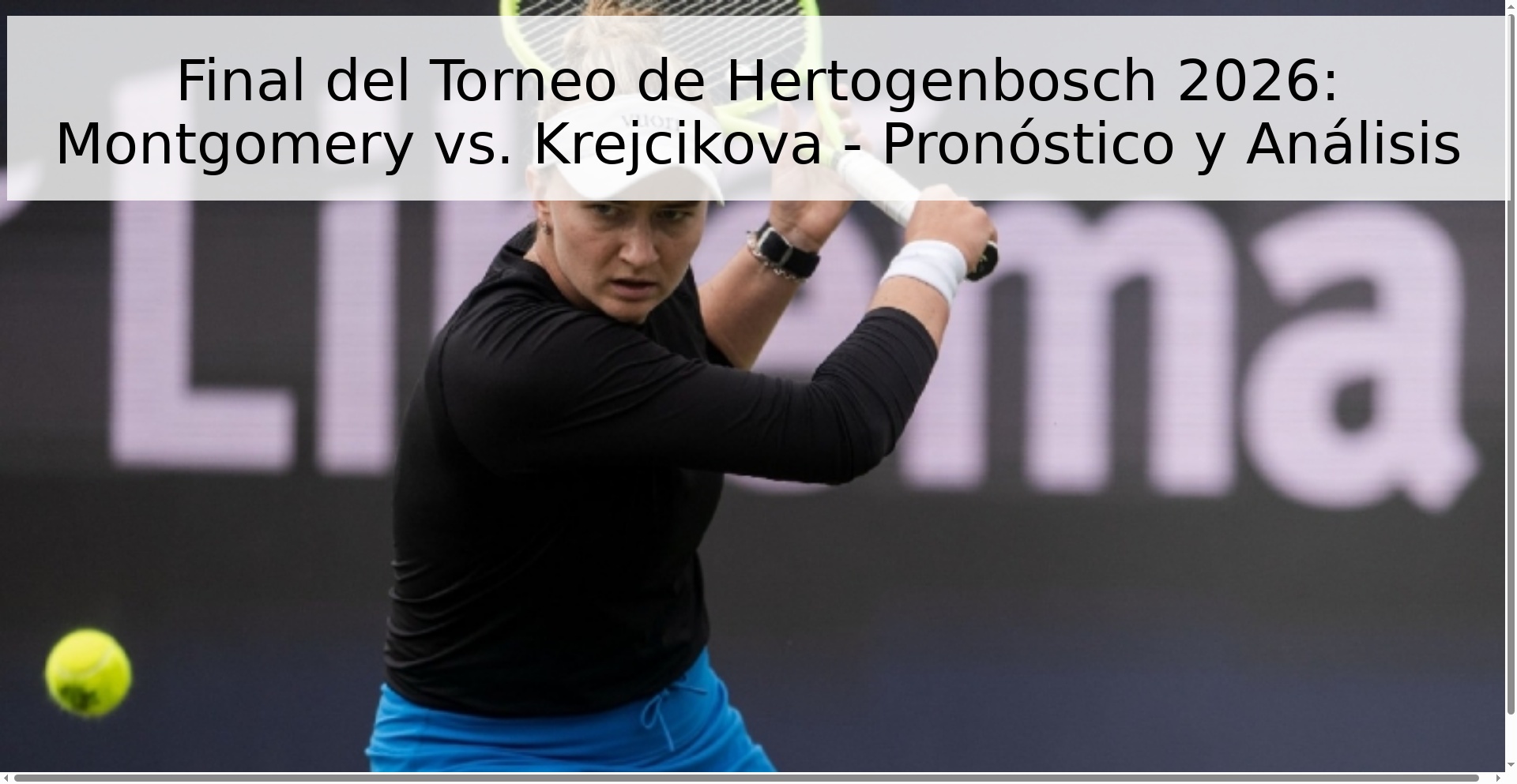 Final del Torneo de Hertogenbosch 2026: Montgomery vs. Krejcikova - Pronóstico y Análisis