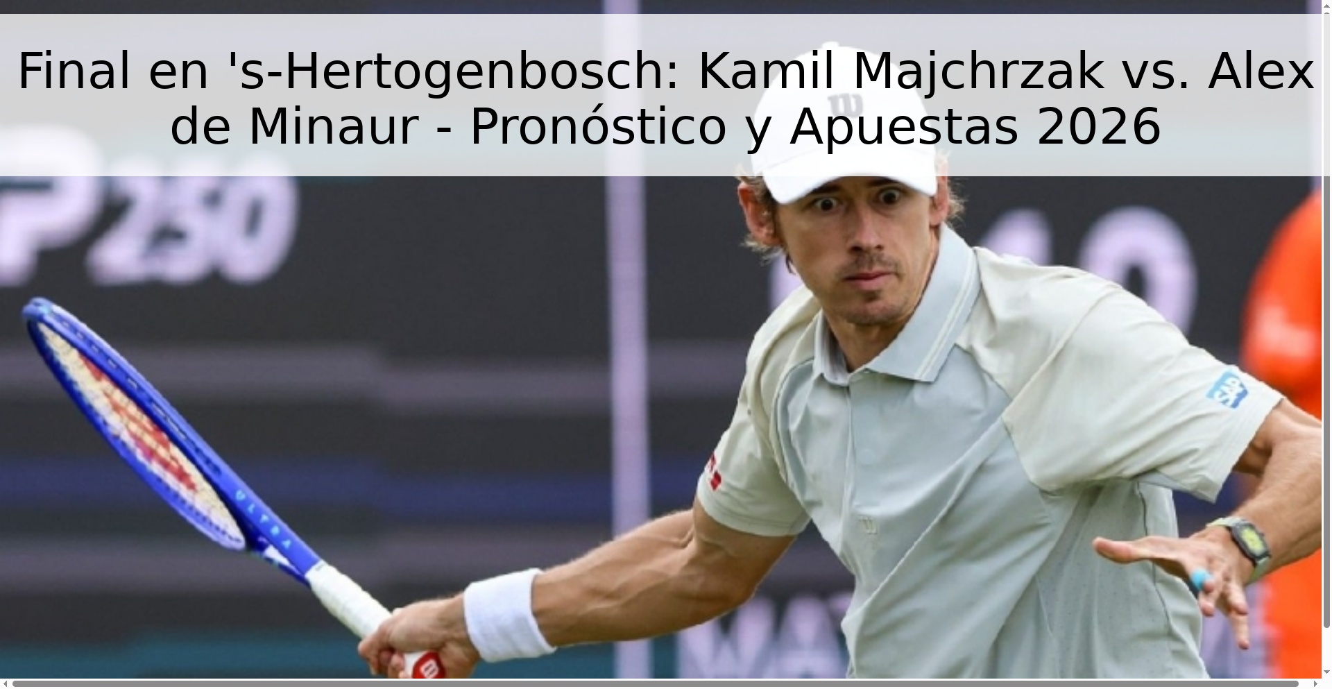 Final en 's-Hertogenbosch: Kamil Majchrzak vs. Alex de Minaur - Pronóstico y Apuestas 2026