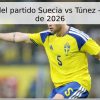 Pronóstico del partido Suecia vs Túnez – 15 de junio de 2026