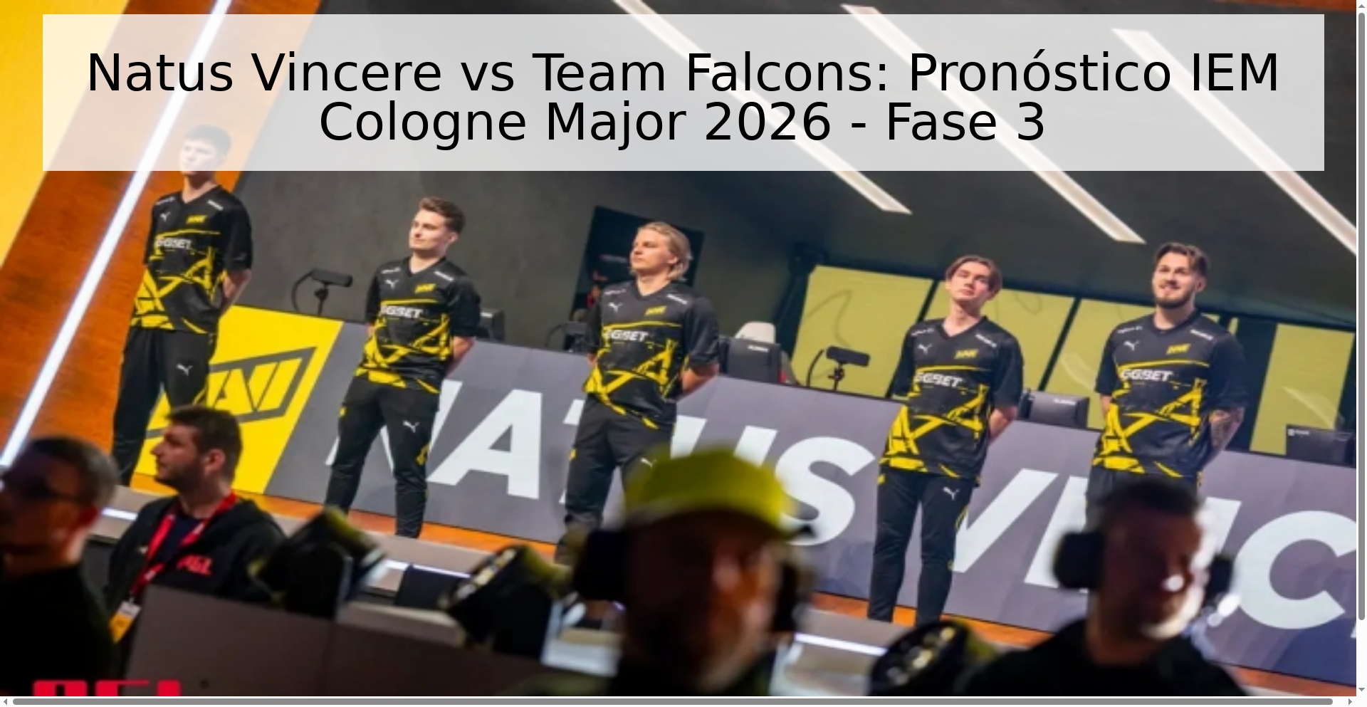 Natus Vincere vs Team Falcons: Pronóstico IEM Cologne Major 2026 - Fase 3
