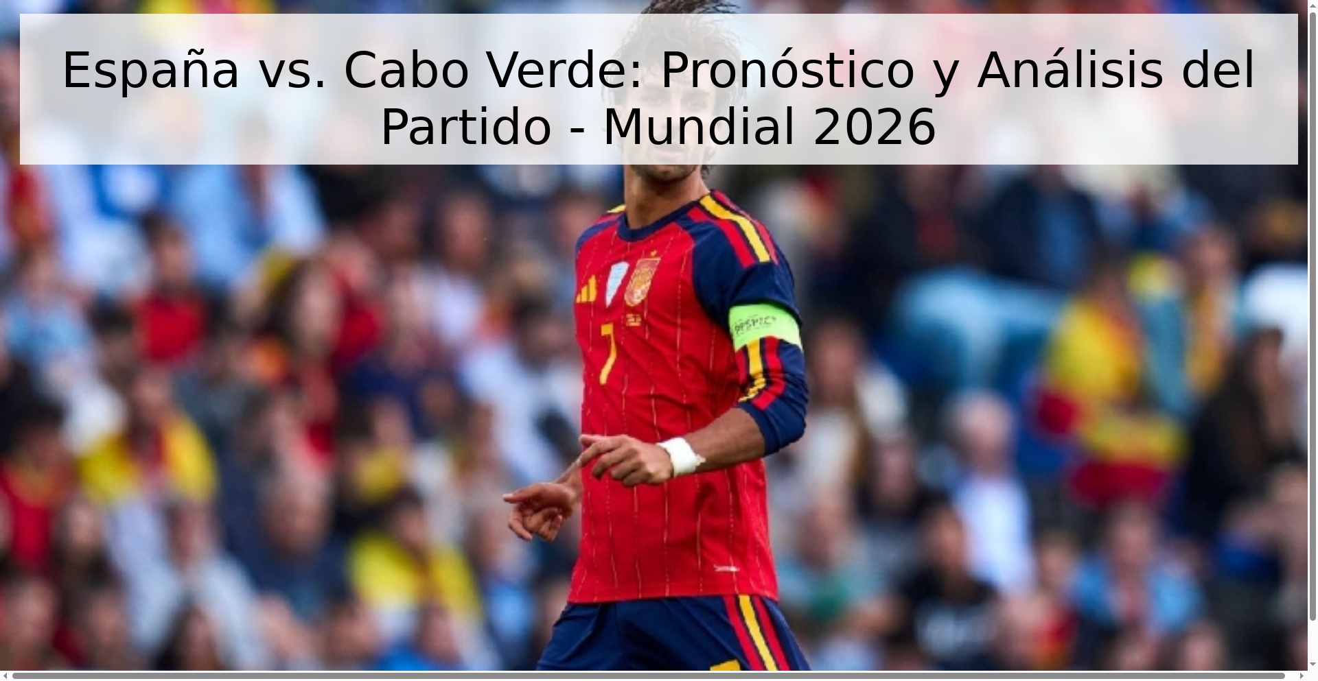 España vs. Cabo Verde: Pronóstico y Análisis del Partido - Mundial 2026 España vs. Cabo Verde: Pronóstico y Análisis del Partido - Mundial 2026