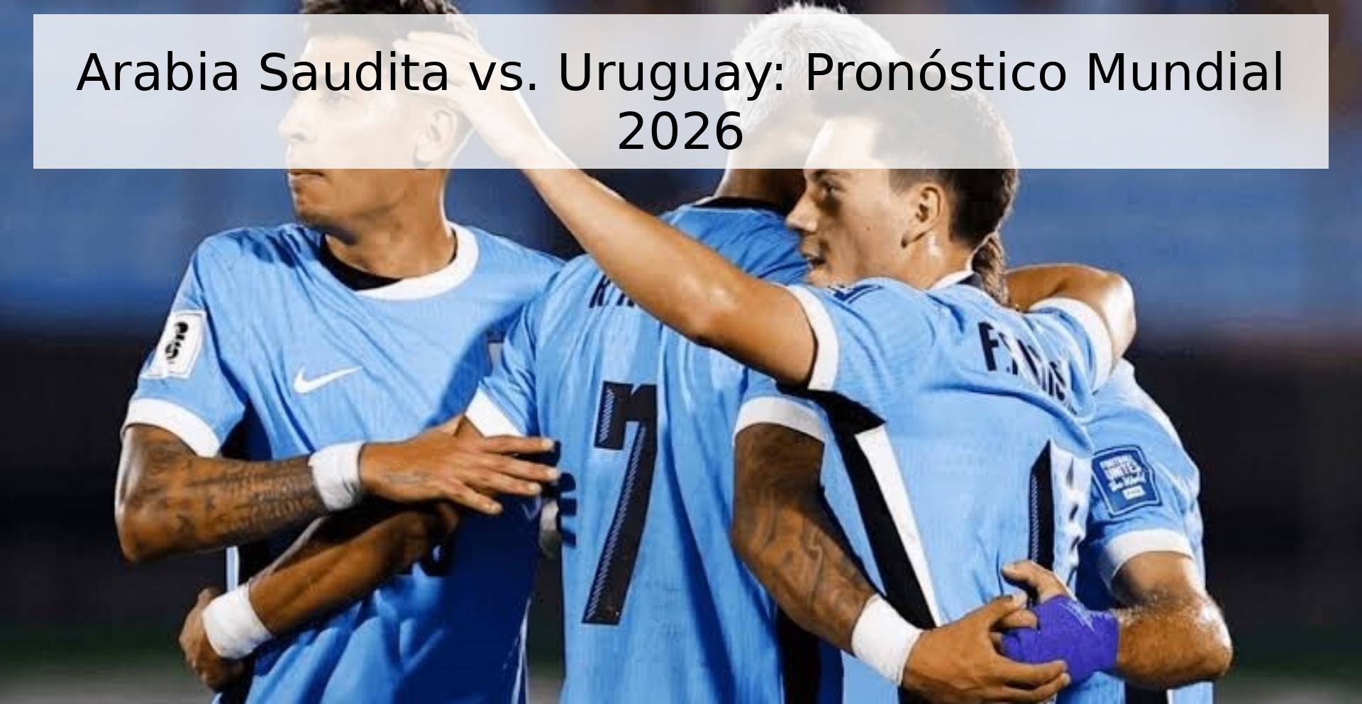 Arabia Saudita vs. Uruguay: Pronóstico Mundial 2026 Arabia Saudita vs. Uruguay: Pronóstico Mundial 2026