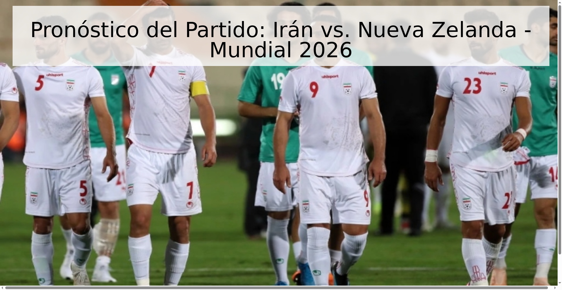 Pronóstico del Partido: Irán vs. Nueva Zelanda - Mundial 2026