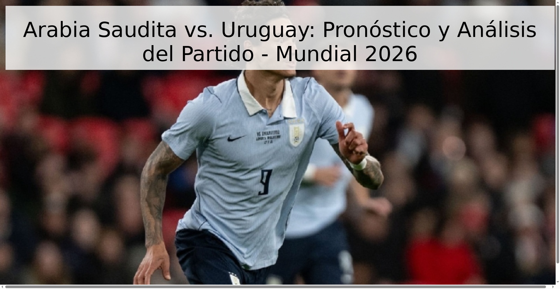Arabia Saudita vs. Uruguay: Pronóstico y Análisis del Partido - Mundial 2026 Arabia Saudita vs. Uruguay: Pronóstico y Análisis del Partido - Mundial 2026