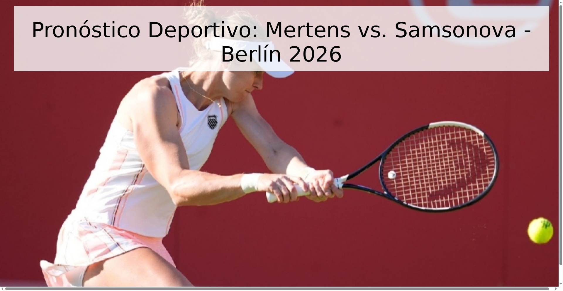 Pronóstico Deportivo: Mertens vs. Samsonova - Berlín 2026 Pronóstico Deportivo: Mertens vs. Samsonova - Berlín 2026