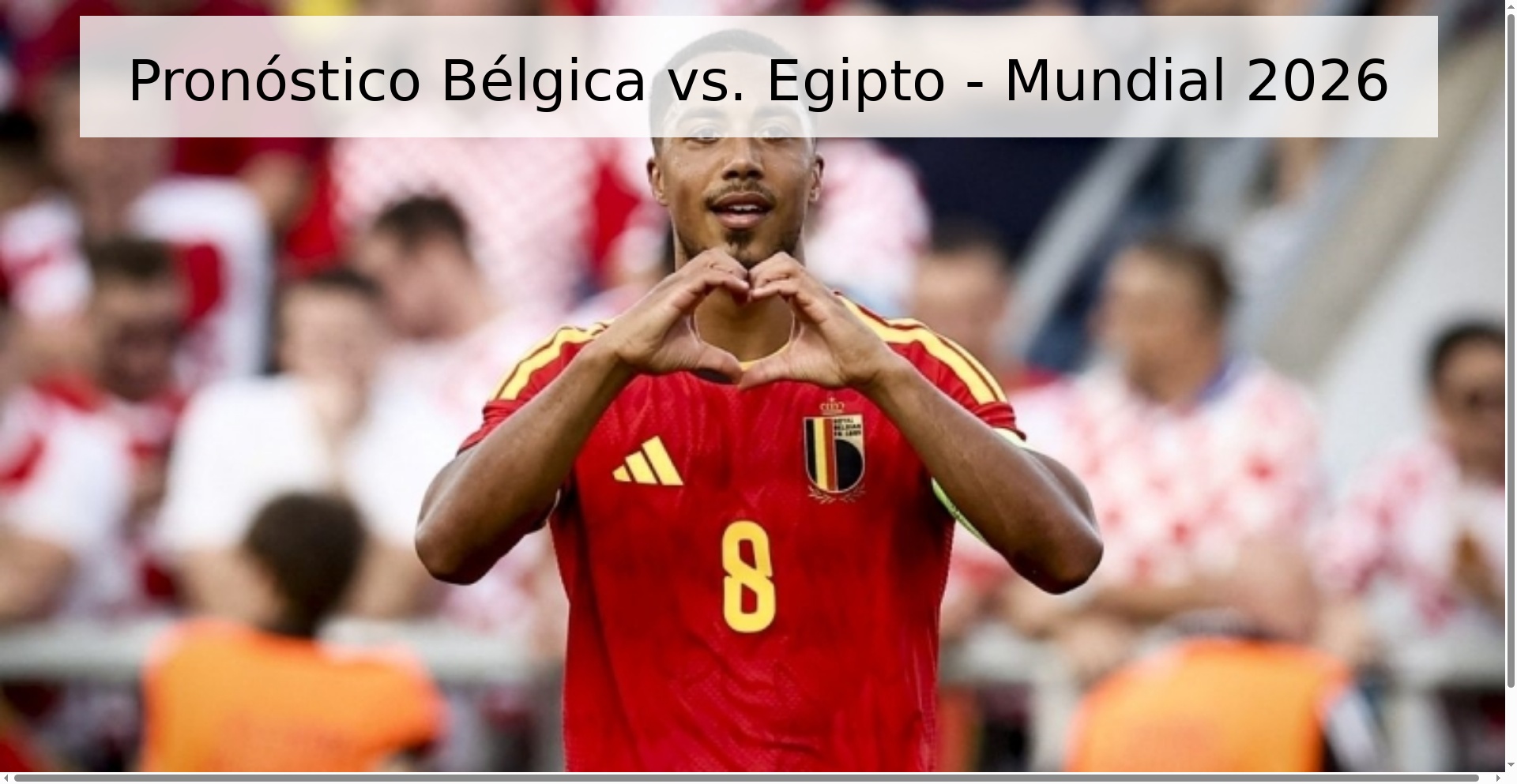 Pronóstico Bélgica vs. Egipto - Mundial 2026 Pronóstico Bélgica vs. Egipto - Mundial 2026