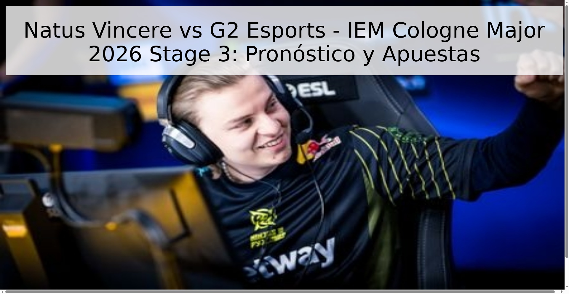 Natus Vincere vs G2 Esports - IEM Cologne Major 2026 Stage 3: Pronóstico y Apuestas