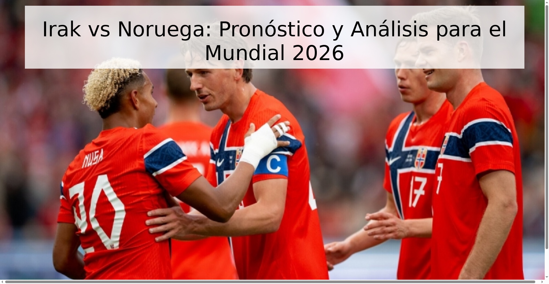 Irak vs Noruega: Pronóstico y Análisis para el Mundial 2026