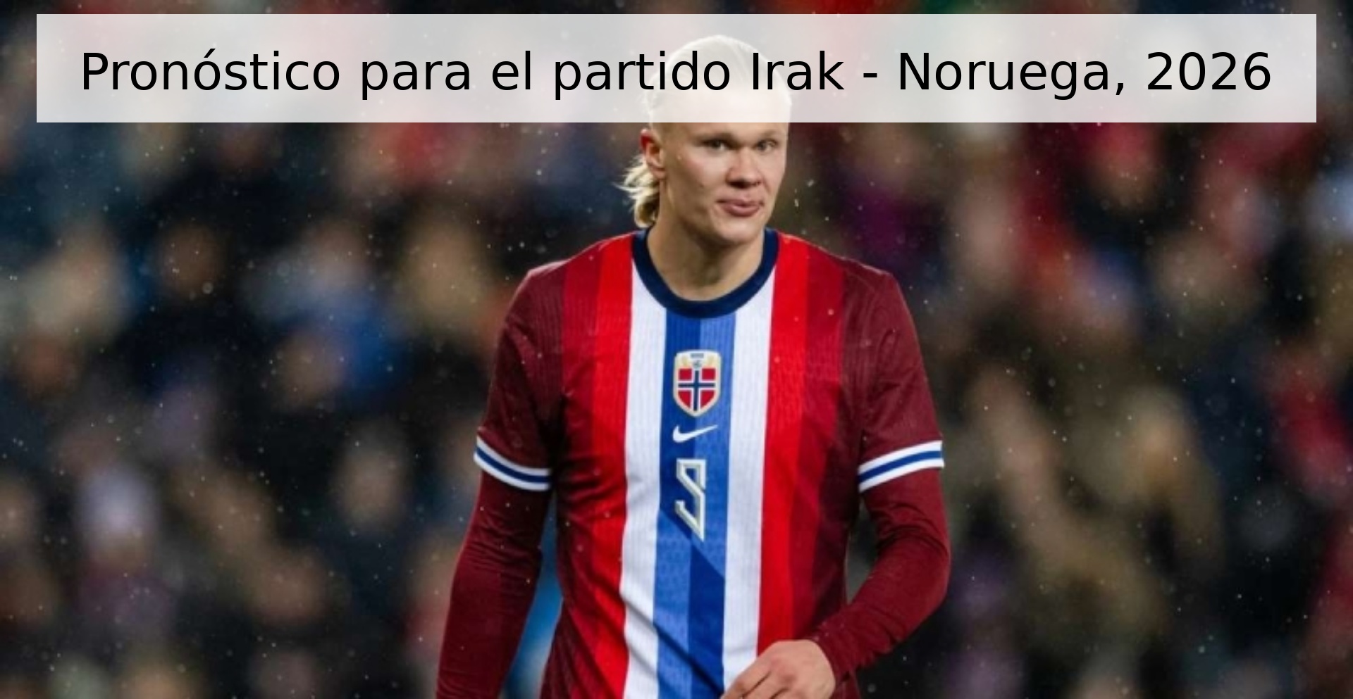 Pronóstico para el partido Irak - Noruega, 2026