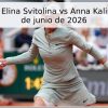 Pronóstico: Elina Svitolina vs Anna Kalinskaya – 16 de junio de 2026