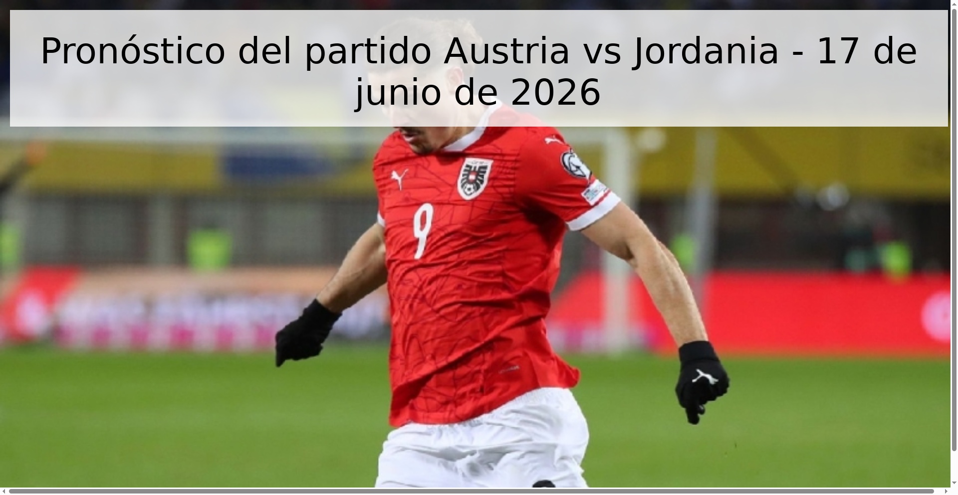 Pronóstico del partido Austria vs Jordania - 17 de junio de 2026 Pronóstico del partido Austria vs Jordania - 17 de junio de 2026