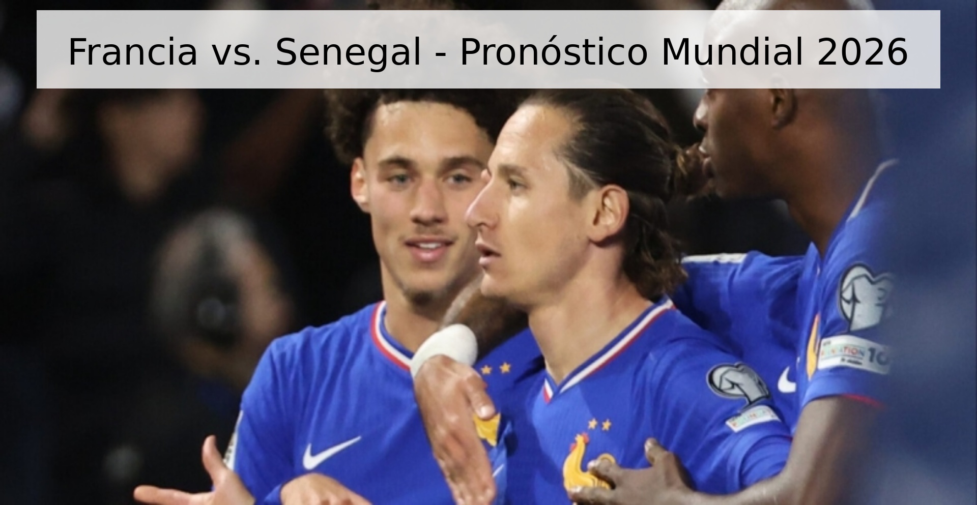 Francia vs. Senegal - Pronóstico Mundial 2026