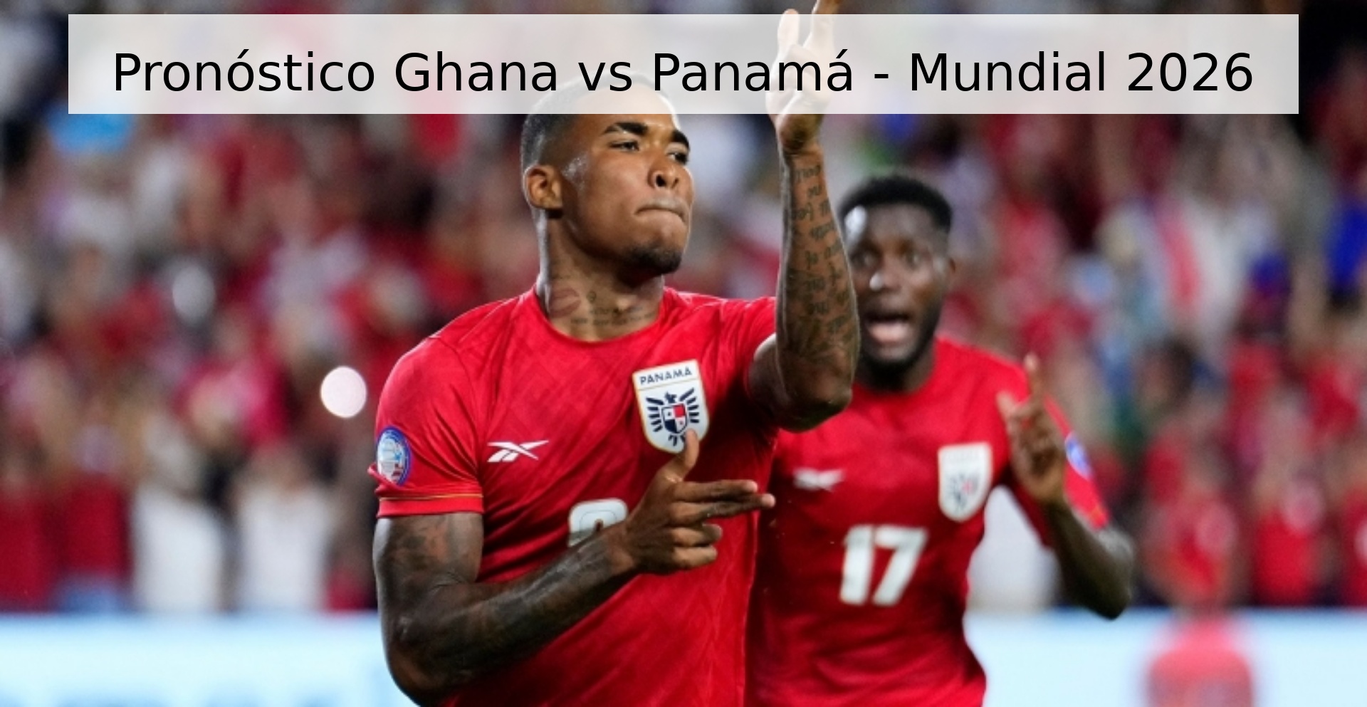 Pronóstico Ghana vs Panamá - Mundial 2026 Pronóstico Ghana vs Panamá - Mundial 2026