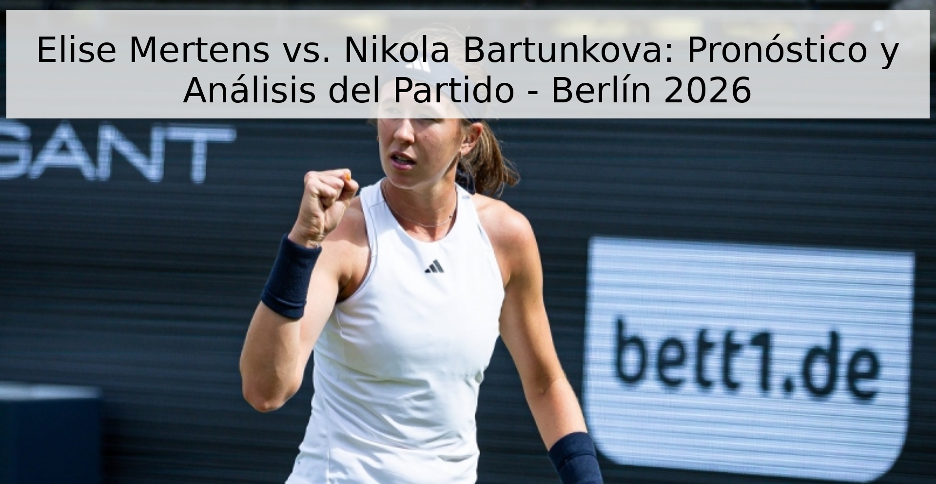 Elise Mertens vs. Nikola Bartunkova: Pronóstico y Análisis del Partido - Berlín 2026 Elise Mertens vs. Nikola Bartunkova: Pronóstico y Análisis del Partido - Berlín 2026