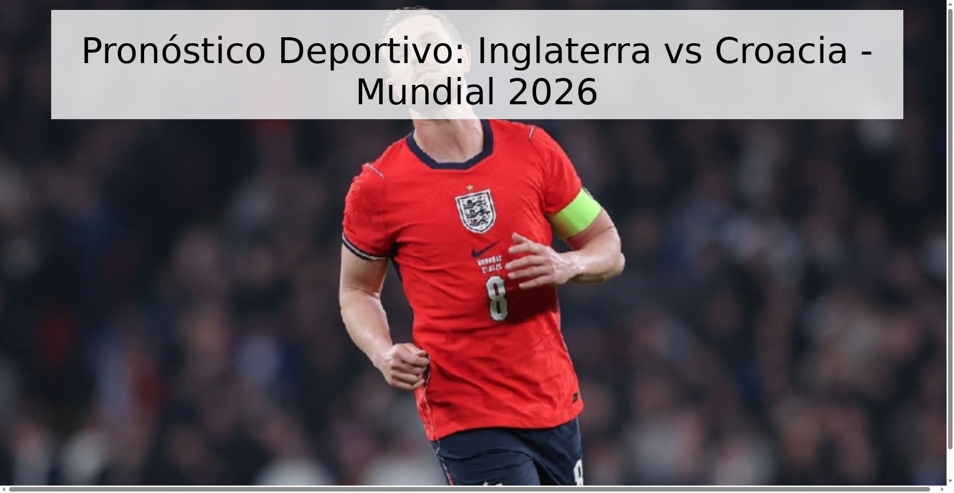 Pronóstico Deportivo: Inglaterra vs Croacia - Mundial 2026