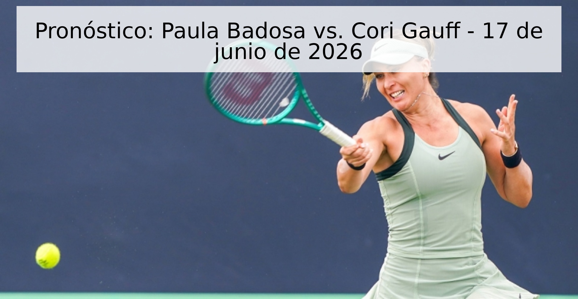 Pronóstico: Paula Badosa vs. Cori Gauff - 17 de junio de 2026