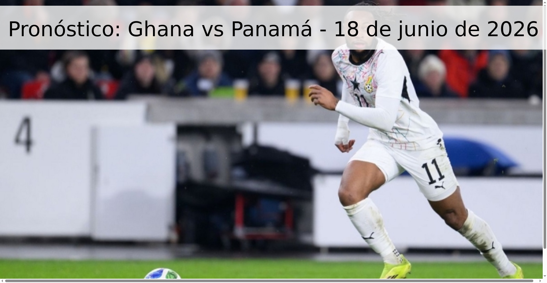 Pronóstico: Ghana vs Panamá - 18 de junio de 2026 Pronóstico: Ghana vs Panamá - 18 de junio de 2026