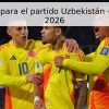Pronóstico para el partido Uzbekistán – Colombia, 2026