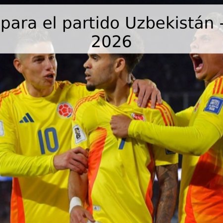 Pronóstico para el partido Uzbekistán – Colombia, 2026
