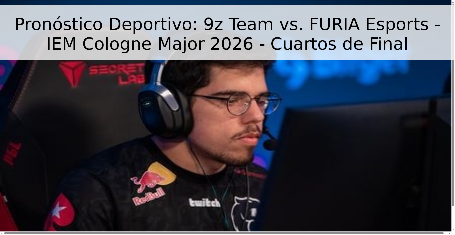 Pronóstico Deportivo: 9z Team vs. FURIA Esports - IEM Cologne Major 2026 - Cuartos de Final