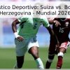 Pronóstico Deportivo: Suiza vs. Bosnia y Herzegovina – Mundial 2026