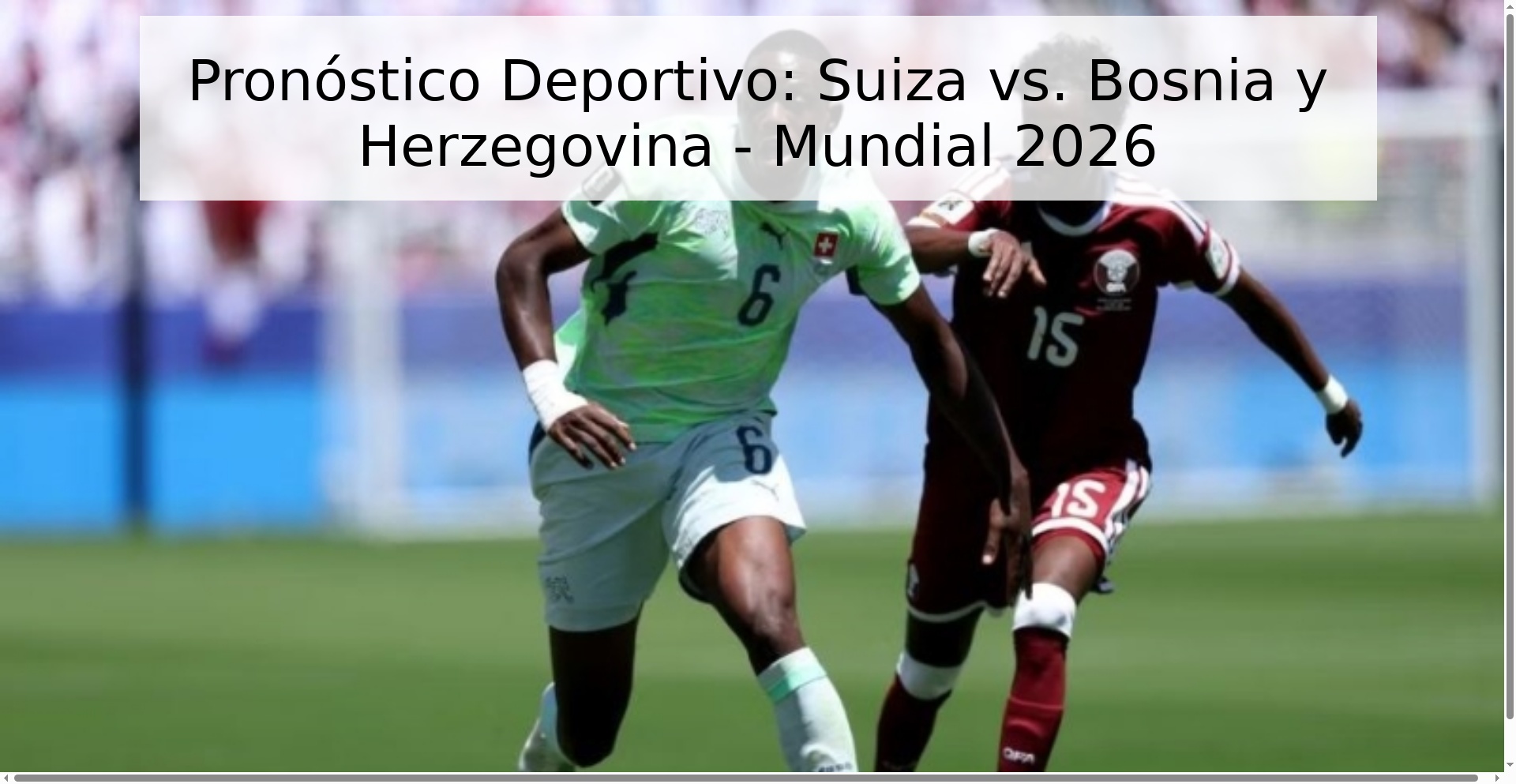 Pronóstico Deportivo: Suiza vs. Bosnia y Herzegovina - Mundial 2026 Pronóstico Deportivo: Suiza vs. Bosnia y Herzegovina - Mundial 2026