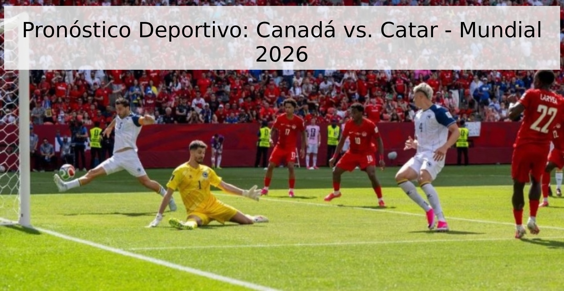 Pronóstico Deportivo: Canadá vs. Catar - Mundial 2026