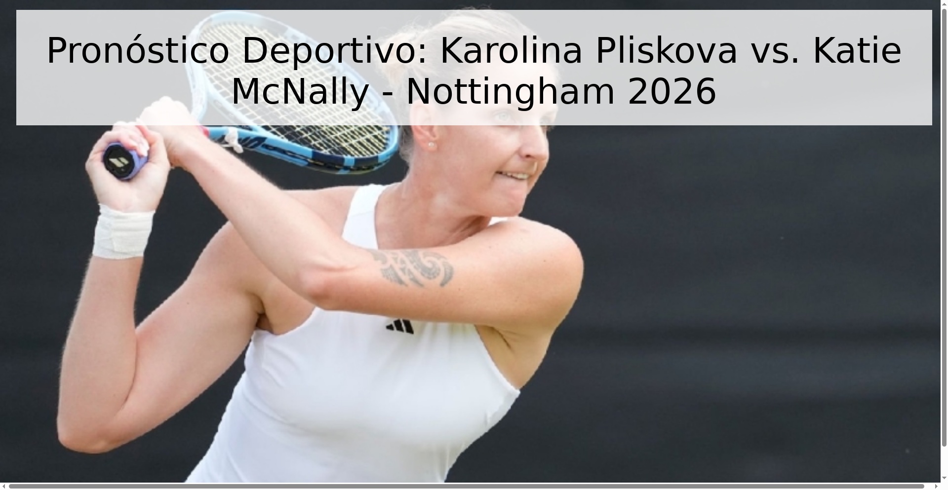 Pronóstico Deportivo: Karolina Pliskova vs. Katie McNally - Nottingham 2026