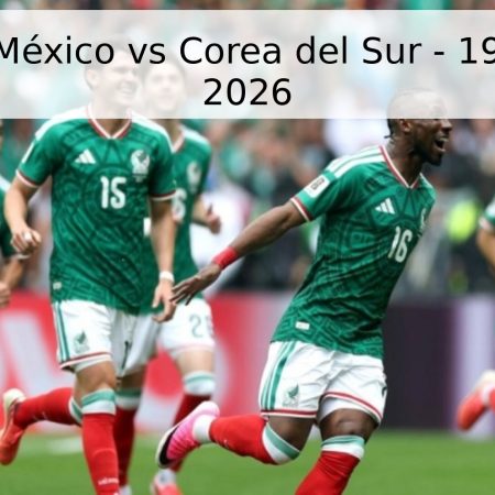 Pronóstico: México vs Corea del Sur – 19 de junio de 2026