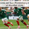 México vs. Corea del Sur: Pronóstico y Análisis para el Mundial 2026