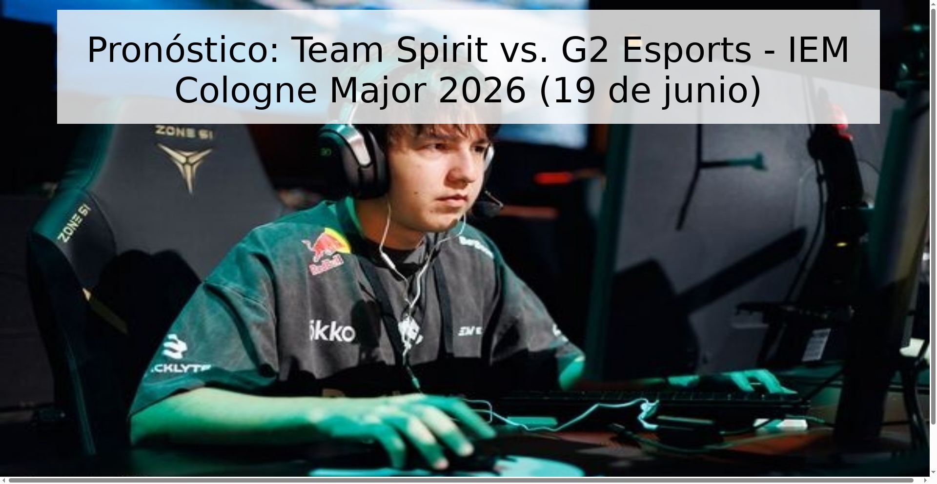 Pronóstico: Team Spirit vs. G2 Esports - IEM Cologne Major 2026 (19 de junio) Pronóstico: Team Spirit vs. G2 Esports - IEM Cologne Major 2026 (19 de junio)