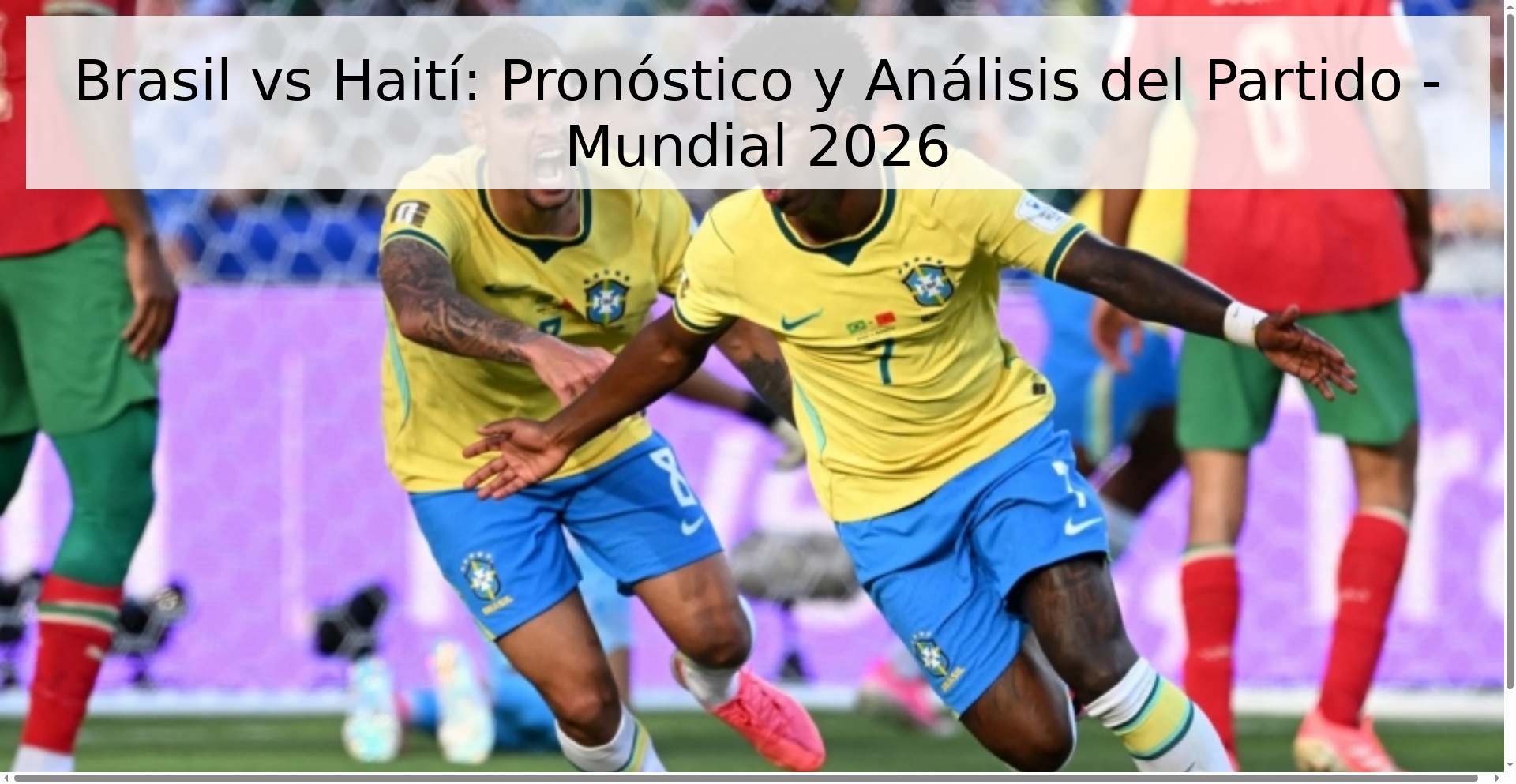 Brasil vs Haití: Pronóstico y Análisis del Partido - Mundial 2026 Brasil vs Haití: Pronóstico y Análisis del Partido - Mundial 2026