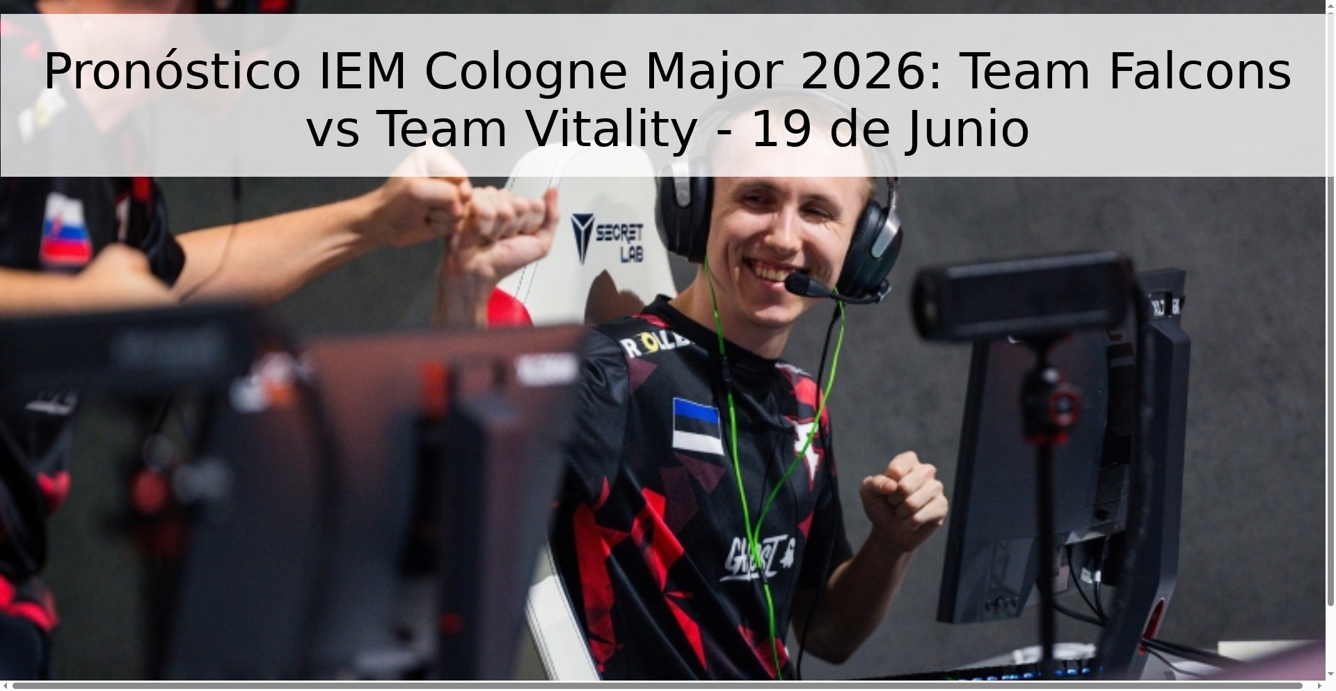Pronóstico IEM Cologne Major 2026: Team Falcons vs Team Vitality - 19 de Junio