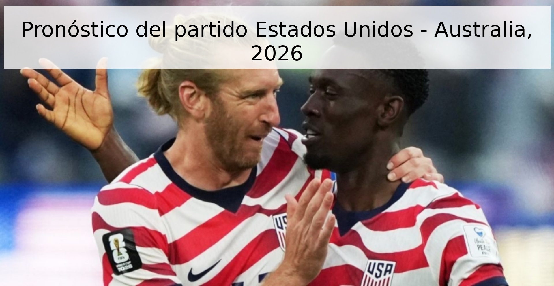 Pronóstico del partido Estados Unidos - Australia, 2026