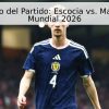 Pronóstico del Partido: Escocia vs. Marruecos – Mundial 2026