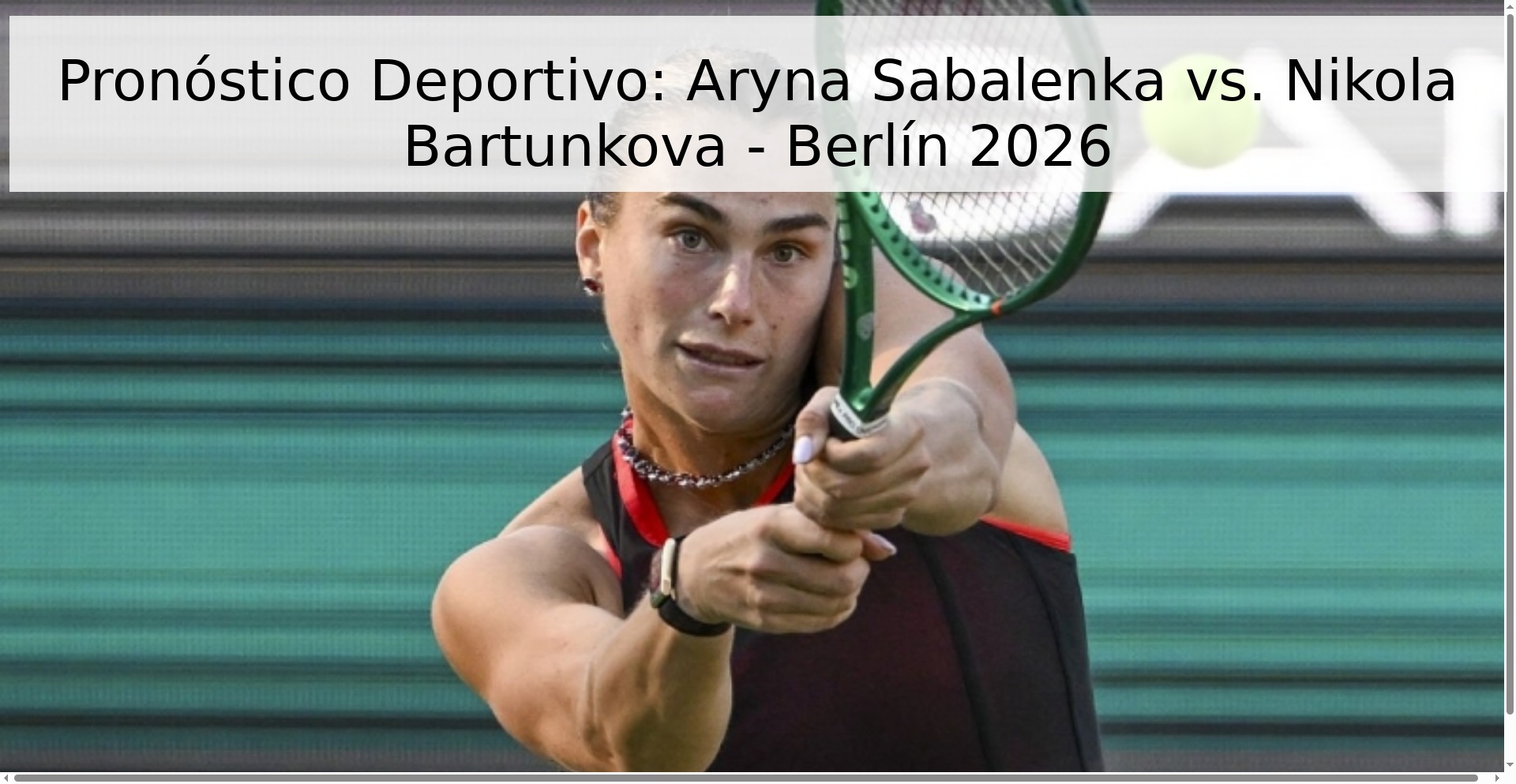 Pronóstico Deportivo: Aryna Sabalenka vs. Nikola Bartunkova - Berlín 2026