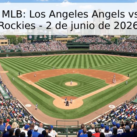 Pronóstico MLB: Los Angeles Angels vs. Colorado Rockies – 2 de junio de 2026