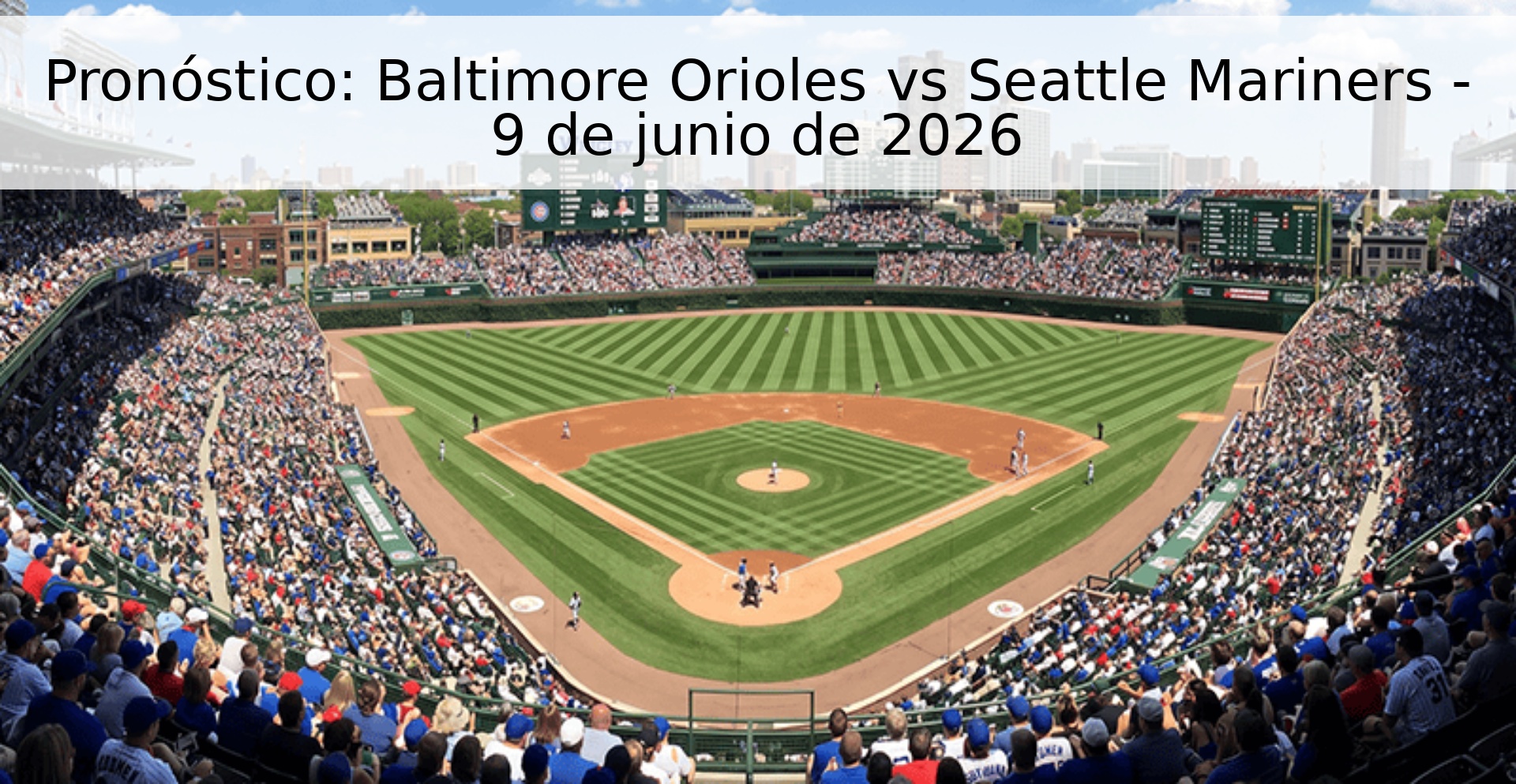 Pronóstico: Baltimore Orioles vs Seattle Mariners - 9 de junio de 2026
