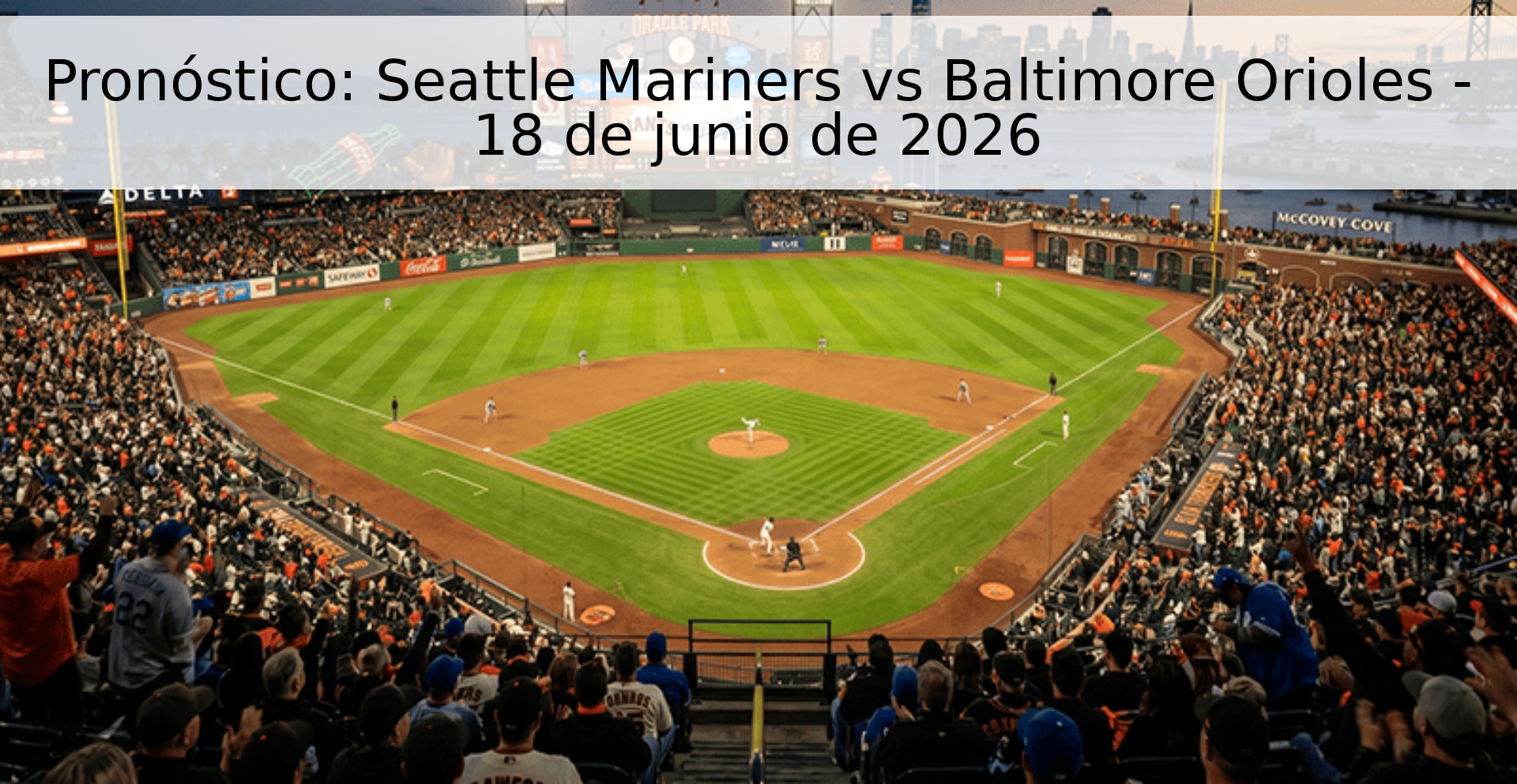 Pronóstico: Seattle Mariners vs Baltimore Orioles - 18 de junio de 2026 Pronóstico: Seattle Mariners vs Baltimore Orioles - 18 de junio de 2026