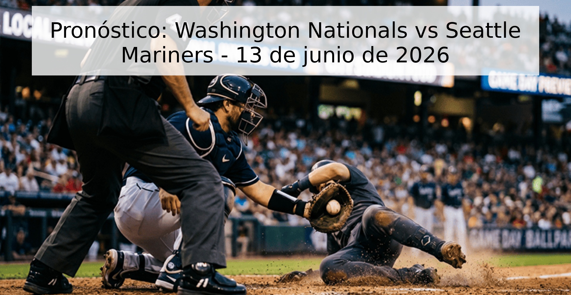 Pronóstico: Washington Nationals vs Seattle Mariners - 13 de junio de 2026