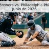 Milwaukee Brewers vs. Philadelphia Phillies – 12 de Junio de 2026