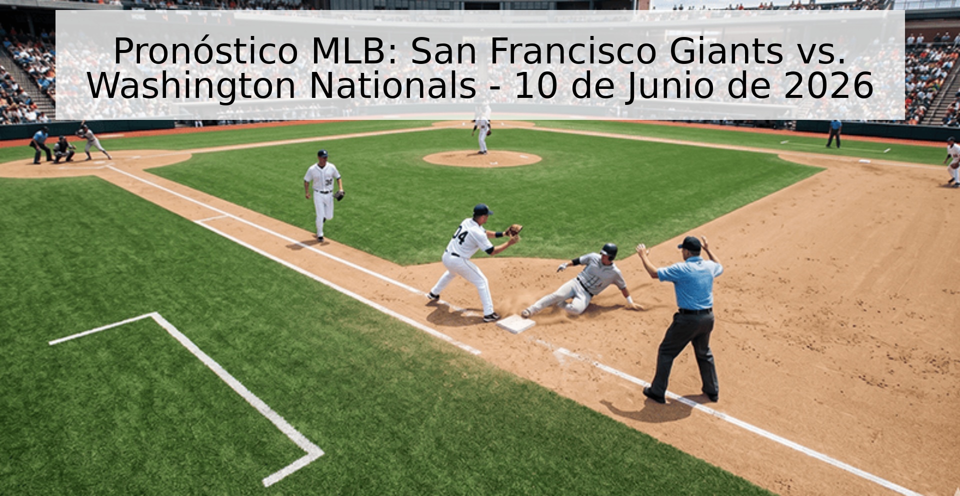 Pronóstico MLB: San Francisco Giants vs. Washington Nationals - 10 de Junio de 2026